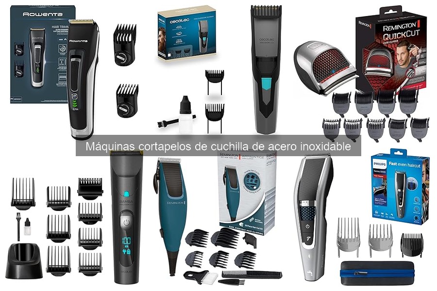 Tipos de máquinas cortapelos de acero inoxidable: guía 2023